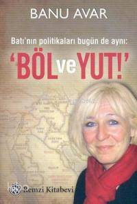 Batı'nın Politikaları Bugün de Aynı: 'Böl ve Yut' - Banu Avar