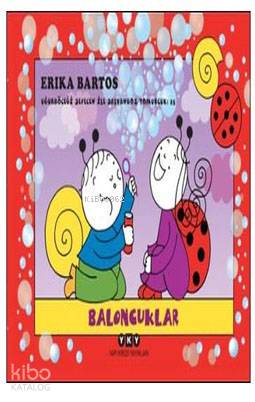 Baloncuklar - Uğurböceği Sevecen ile Salyangoz Tomurcuk 25 - Erika Bartos