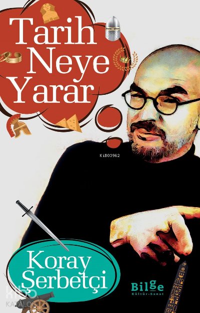 Tarih Neye Yarar - Koray Şerbetçi