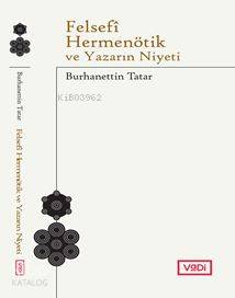 Felsefi Hermenötik ve Yazarın Niyeti - Burhanettin Tatar