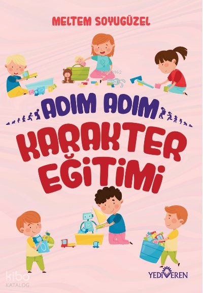 Adım Adım Karakter Eğitimi - Meltem Soyugüzel