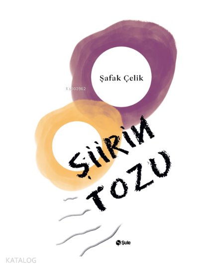 Şiirin Tozu - Şafak Çelik