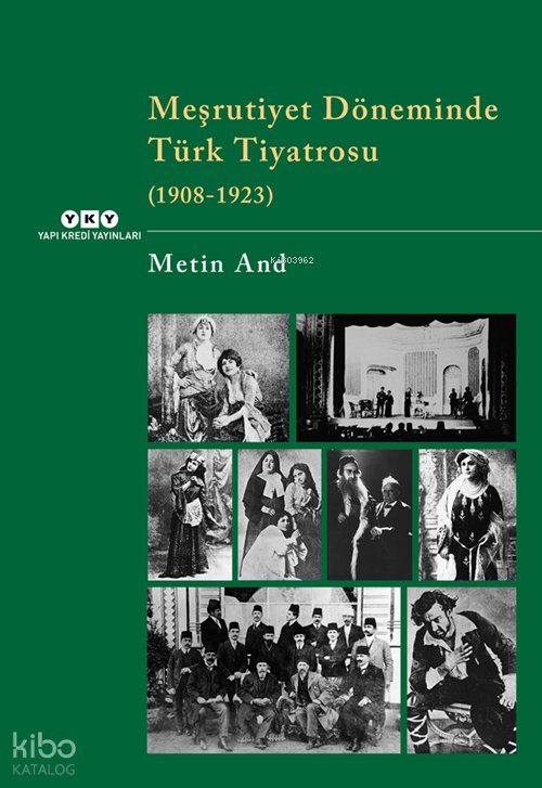 Meşrutiyet Döneminde Türk Tiyatrosu (1908-1923) - Metin And