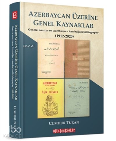 Azerbaycan Üzerine Genel Kaynaklar (1912-2020) - Cumhur Turan