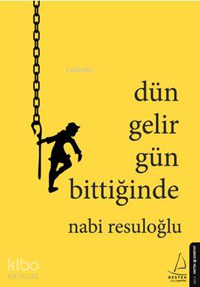 Dün Gelir Gün Bittiğinde - Nabi Resuloğlu