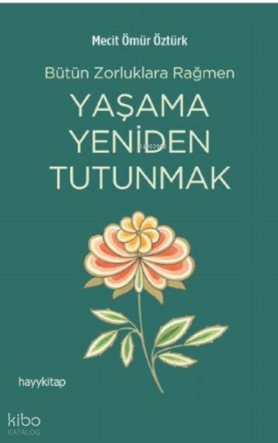 Yaşama Yeniden Tutunmak - Mecit Ömür Öztürk