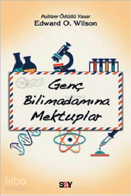 Genç Bilimadamına Mektuplar - Edward O. Wilson