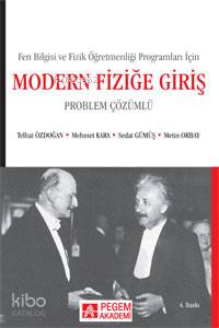 Modern Fiziğe Giriş (Problem Çözümlü) - Sedat Gümüş, Mehmet Kara, Metin Orbay, Telhat Özdoğan