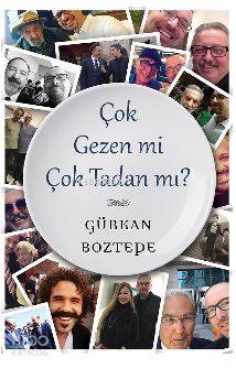 Çok Gezen mi Çok Tadan mı? - Gürkan Boztepe