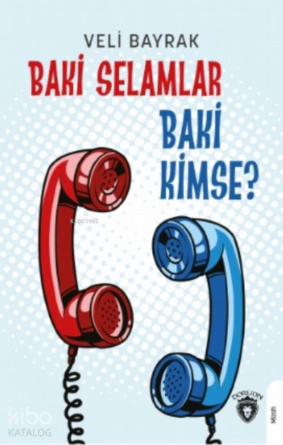 Baki Selamlar Baki Kimse? - Veli Bayrak