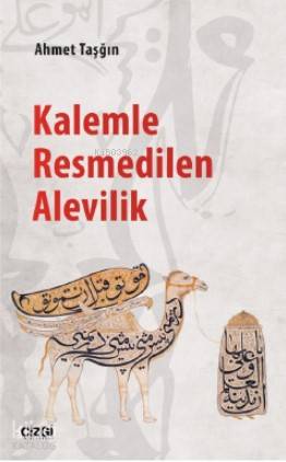 Kalemle Resmedilen Alevilik - Ahmet Taşğın
