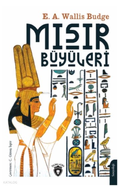 Mısır Büyüleri - E. A. Wallis Budge