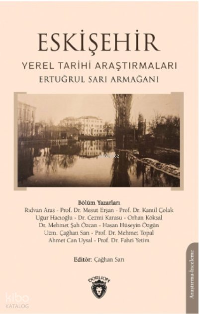 Eskişehir Yerel Tarihi Araştırmaları Ertuğrul Sarı Armağanı - Çağhan Sarı