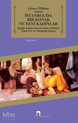 İstanbul'da Bir Konak ve Yeni Kadınlar - Grace Ellison