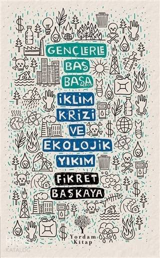 Gençlerle Baş Başa İklim Krizi ve Ekolojik Yıkım - Fikret Başkaya