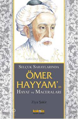 Selçuklu saraylarında Ömer Hayyamın - Ziya Şakir