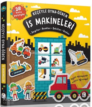 Keçeyle Oyna - Öğren İş Makineleri (Ciltli) - Alice Barker