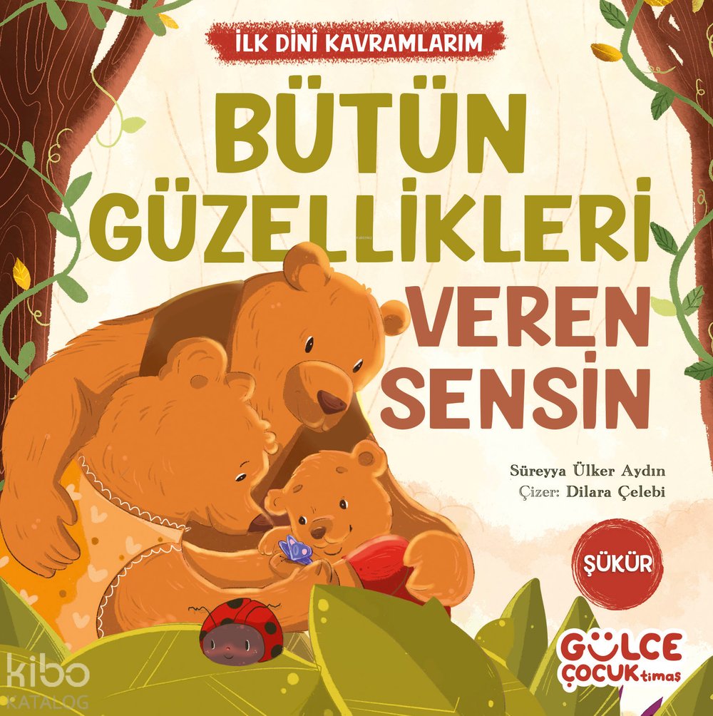 Bütün Güzellikleri Veren Sensin - İlk Dini Kavramlarım (Şükür) - Süreyya Ülker Aydın