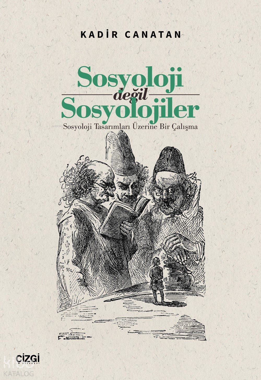 Sosyoloji Değil Sosyolojiler - Kadir Canatan