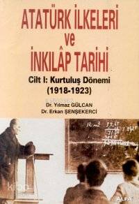 Atatürk İlkeleri ve İnkılap Tarihi Cilt: 1 - Erkan Şenşekerci
