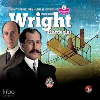 Wright Kardeşler - Dünyayı Değiştiren Muhteşem İnsanlar