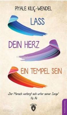 Lass Dein Herz Ein Tempel Sein - Piyale Kılıç Wendel