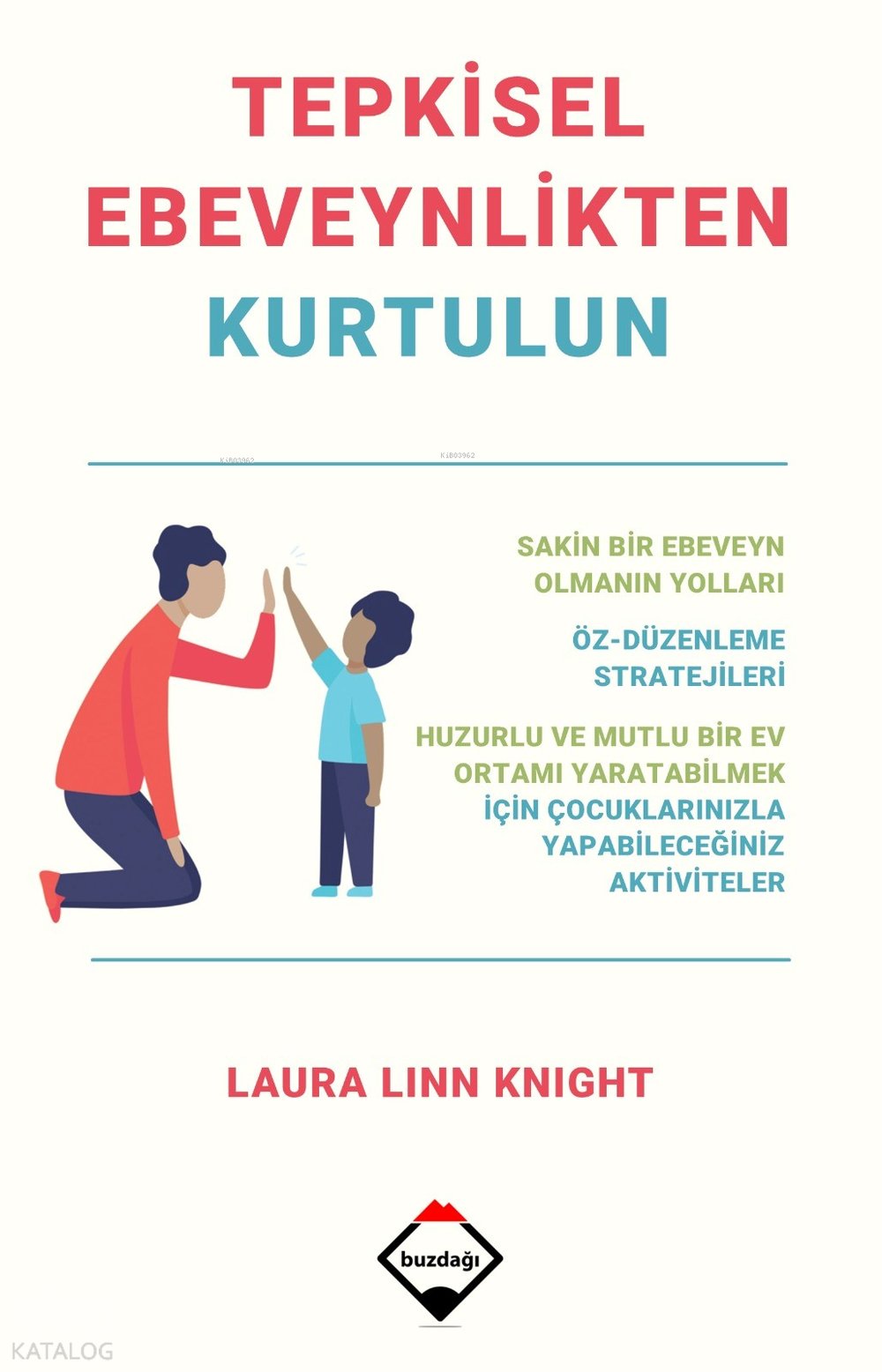 Tepkisel Ebeveynlikten Kurtulun - Laura Linn Knight