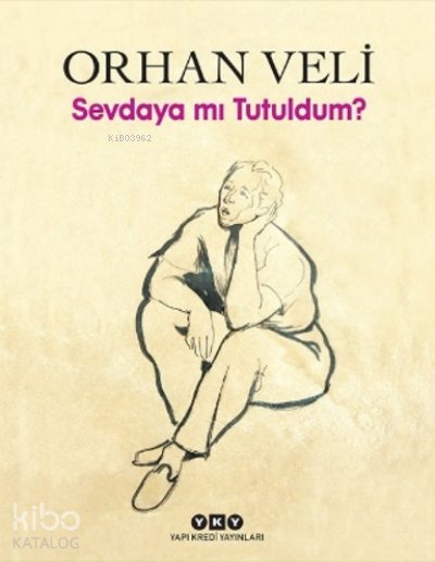 Sevdaya Mı Tutuldum? - Orhan Veli