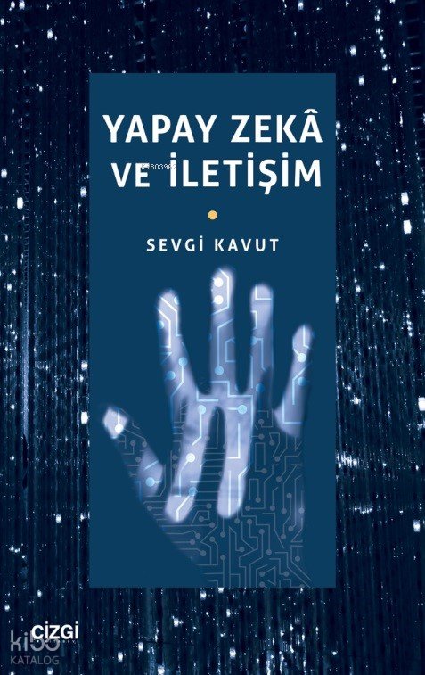 Yapay Zeka ve İletişim - Sevgi Kavut