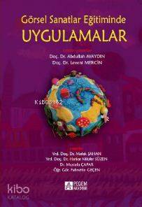 Görsel Sanatlar Eğitiminde Uygulamalar - Fahrettin Geçen, Hatice Nilüfer Süzen, Mustafa Çapar, Melek Şahan