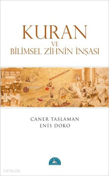 Kuran ve Bilimsel Zihnin İnşası - Enis Doko, Caner Taslaman