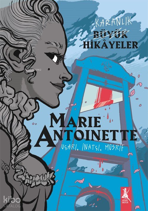 Karanlık Büyük Hikayeler Marie Antoinette