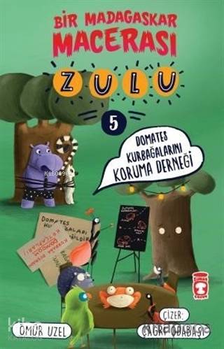 Zulu: Domates Kurbağalarını Koruma Derneği - Bir Madagaskar Macerası 5 - Ömür Üzel