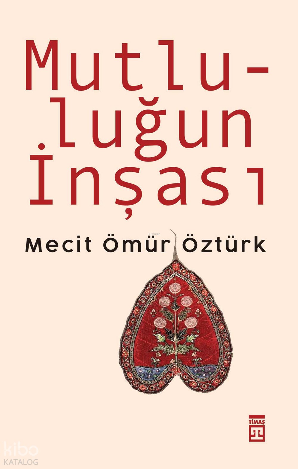 Mutluluğun İnşası - Mecit Ömür Öztürk