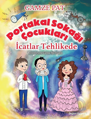 PORTAKAL SOKAĞI ÇOCUKLARI - İCATLAR TEHLİKE