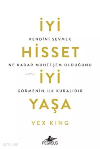 İyi Hisset, İyi Yaşa: Kendini Sevmek Ne Kadar Muhteşem Olduğunu Görmenin İlk Kuralıdır