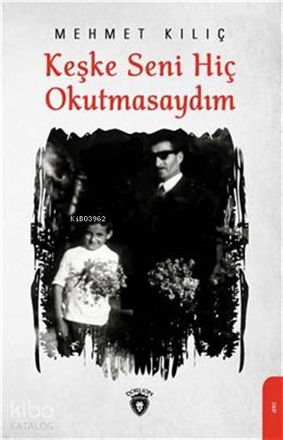 Keşke Seni Hiç Okutmasaydım - Mehmet Kılıç