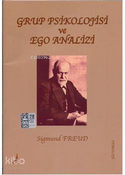 Grup Psikolojisi ve Ego Analizi - Sigmund Freud
