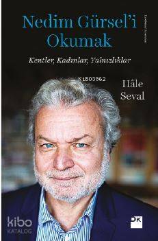 Nedim Gürsel'i Okumak - Hâle Seval