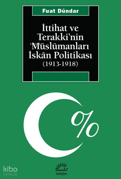 İttihat ve Terakki'nin Müslümanları İskan Politikası
