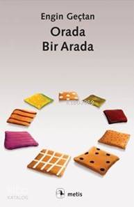Orada, Bir Arada - Engin Geçtan