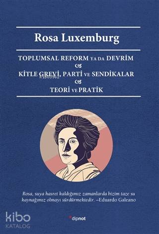 Toplumsal Reform Ya Da Devrim Kitle Grevi, Parti ve Sendikalar Teori ve Pratik - Rosa Luxemburg