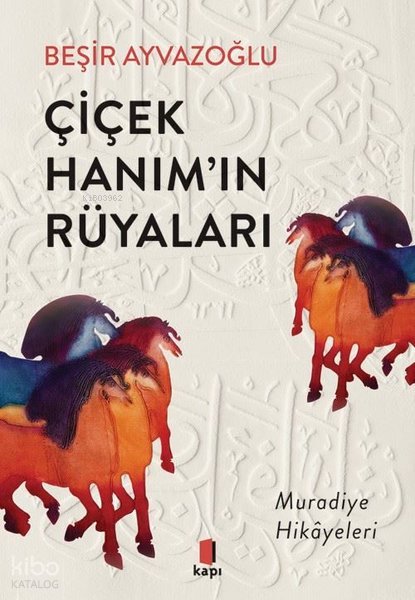 Çiçek Hanım'ın Rüyaları - Muradiye Hikayeleri - Beşir Ayvazoğlu