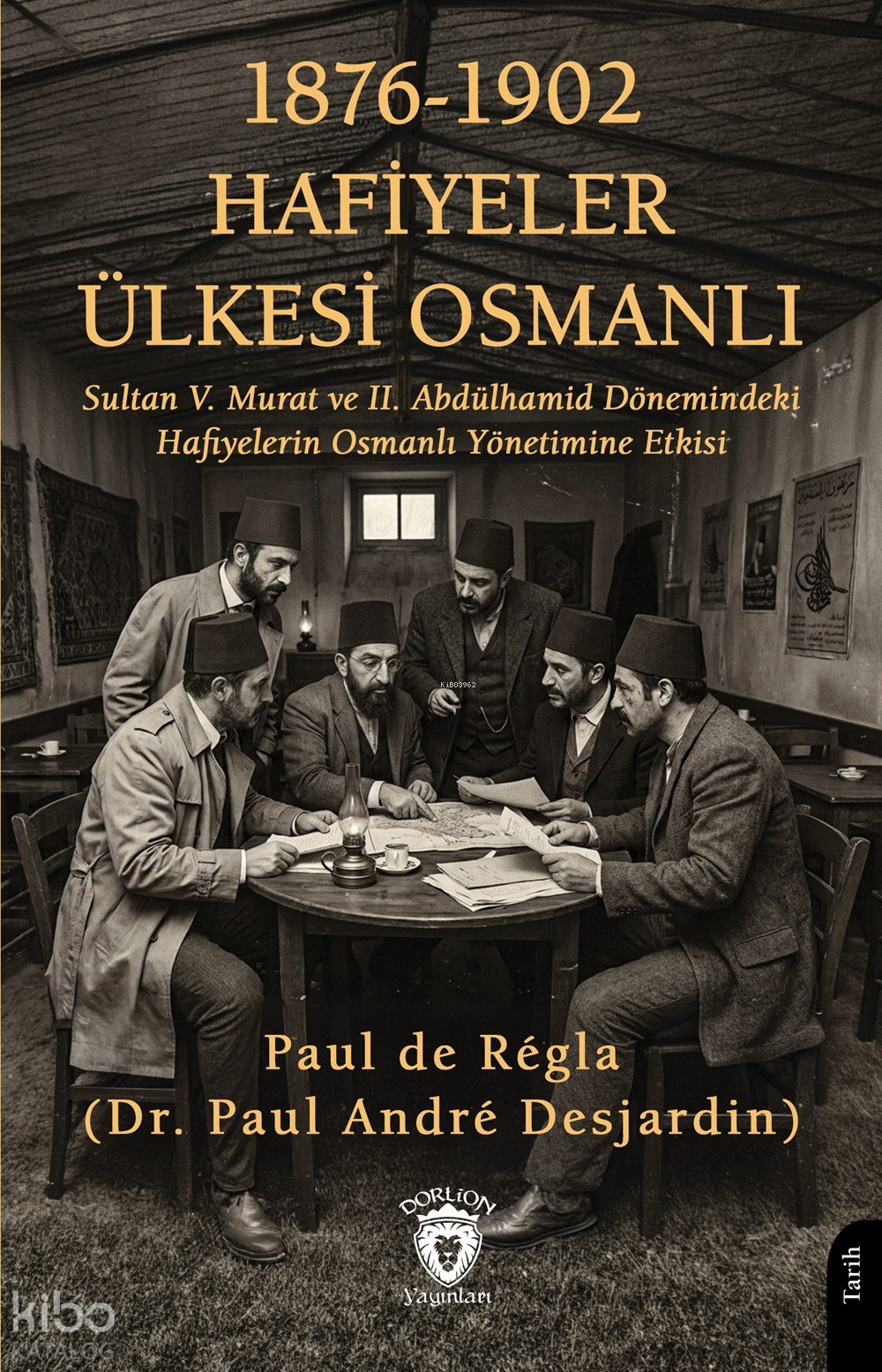 1876-1902 Hafiyeler Ülkesi Osmanlı - Paul De Regla