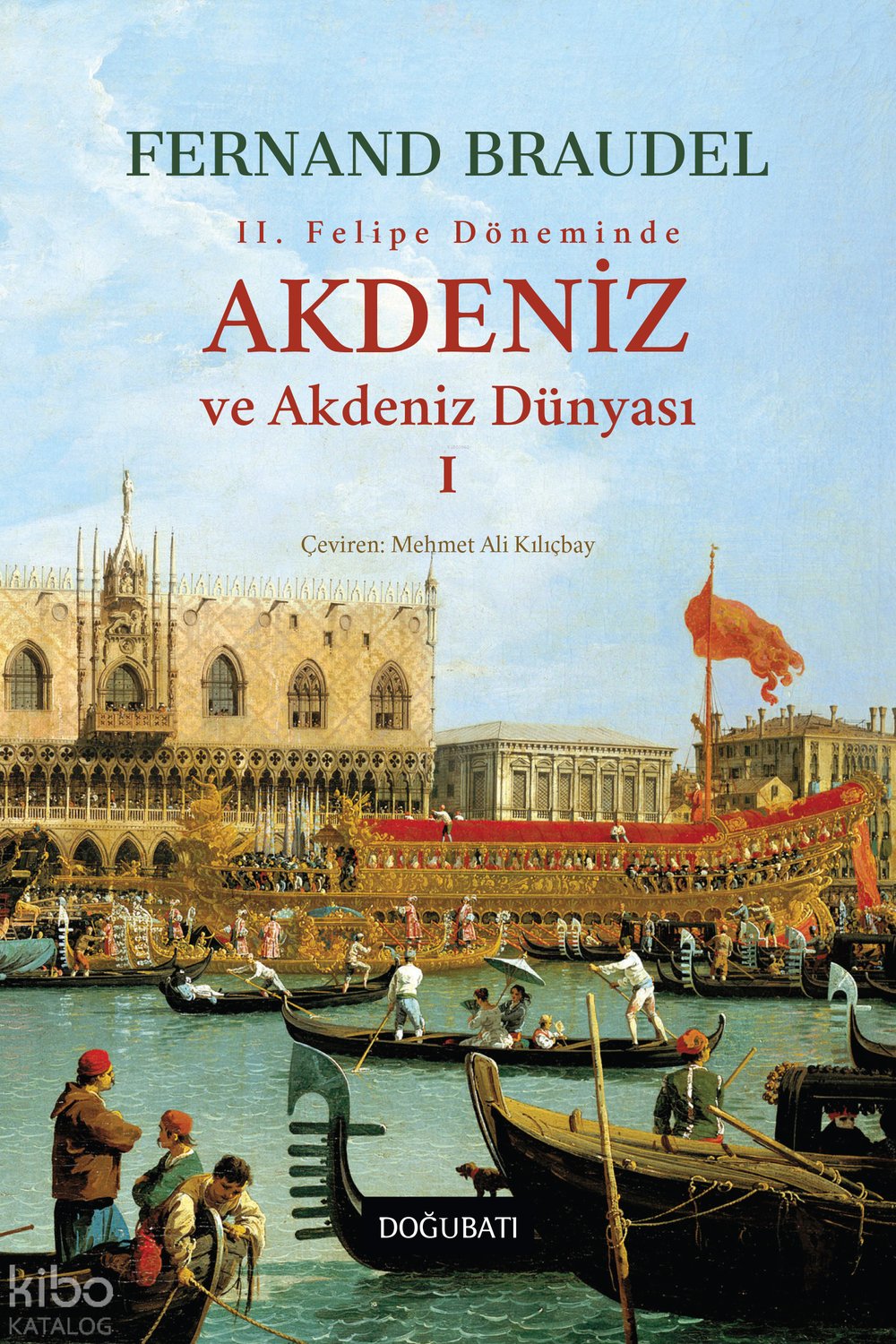 2.Felipe Döneminde Akdeniz ve Akdeniz Dünyası 1 - Fernand Braudel