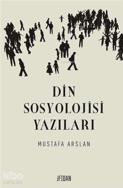 Din Sosyolojisi Yazıları - Mustafa Arslan