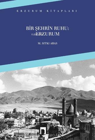 Bir Şehrin Ruhu: Erzurum - M. Sıtkı Aras
