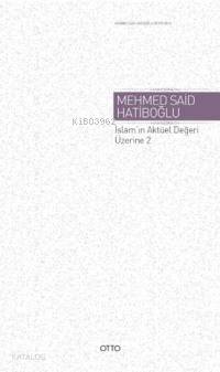 İslam'ın Aktüel Değeri Üzerine 2 - Mehmed Said Hatiboğlu