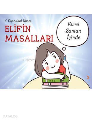 5 Yaşındaki Kızım Elif'in Masalları - Elif Mira Şahin