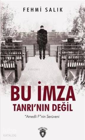 Bu İmza Tanrı Nın Değil "Amedli F"Nin Serüveni